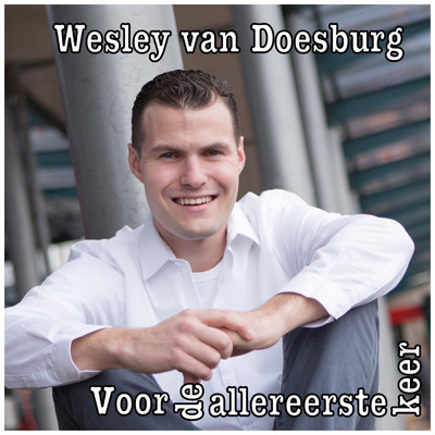 Voor De Allereerste Keer/Wesley van Doesburg