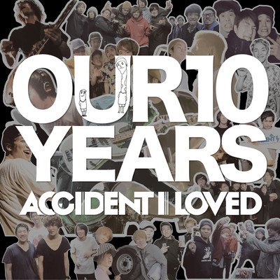 アルバム/OUR 10 YEARS/ACCIDENT I LOVED
