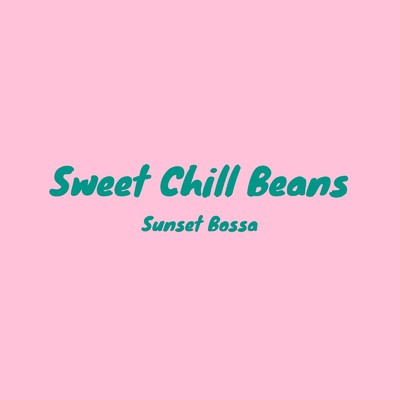 Sunset Bossa/Sweet Chill Beans