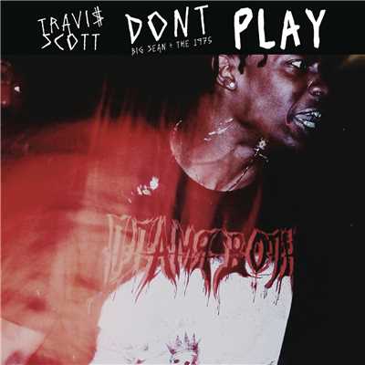 シングル/Don't Play (Explicit) feat.The 1975,Big Sean/Travis Scott