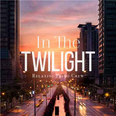 アルバム/In The Twilight/Relaxing Piano Crew