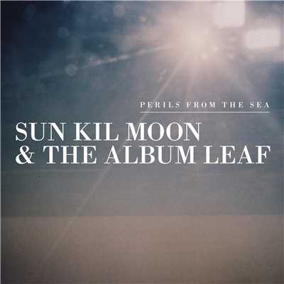 Perils From The Sea/SUN KIL MOON & THE ALBUM LEAF