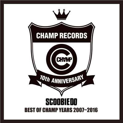 アルバム/BEST OF CHAMP YEARS 2007〜2016/SCOOBIE DO