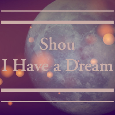 シングル/I Have a Dream/Shou