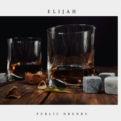 ELIJAH/Public Drunks
