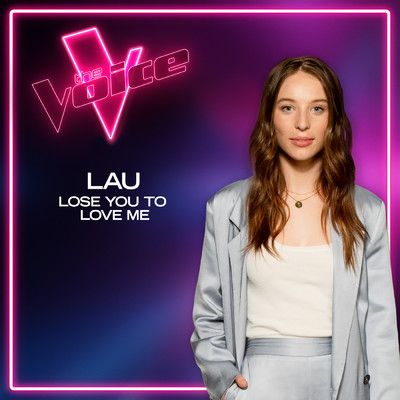 シングル/Lose You To Love Me (The Voice Australia 2021 Performance ／ Live)/LAU