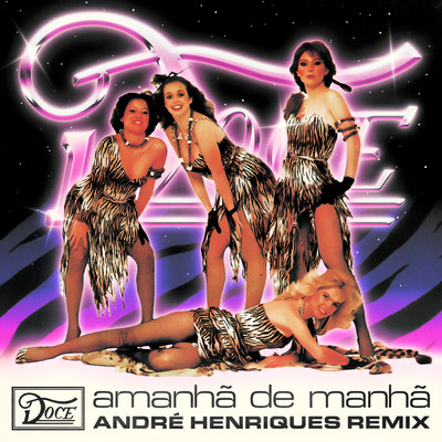 Amanha de Manha (Andre Henriques Remix)/Doce／Andre Henriques