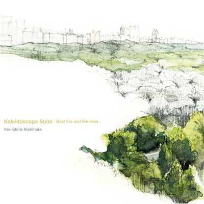 アルバム/Kaleidoscope Suite -Best mix and Remixes-/Kenichiro Nishihara