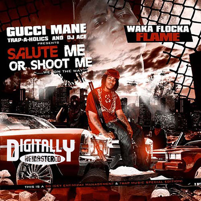 Salute Me or Shoot Me (Intro) [feat. Gucci Mane]/Waka Flocka Flame