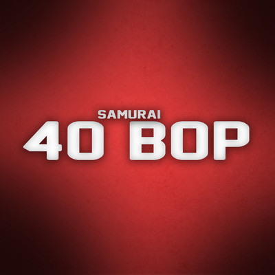 シングル/40 Bop/Samurai