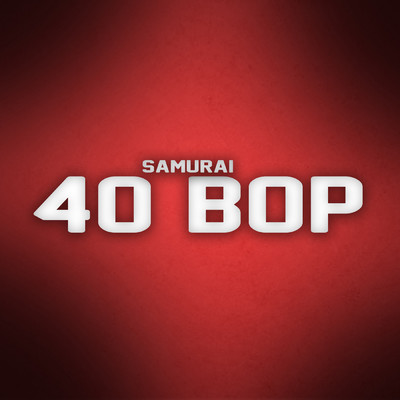 シングル/40 Bop/Samurai