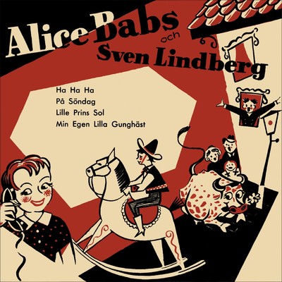 シングル/Min egen lilla gunghast/Alice Babs med Lilleba, Titti och Lasse