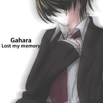 Lost my memory/Gahara