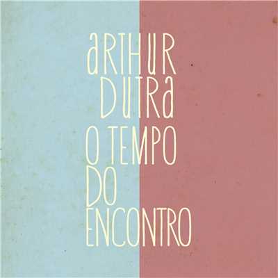 O Tempo do Encontro/Arthur Dutra