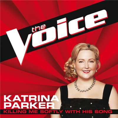Killing Me Softly With His Song (The Voice Performance)/Katrina Parker