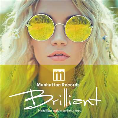Manhattan Records ”Brilliant” -Genteel House music for good music lovers！-/Various Artists
