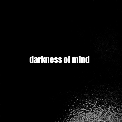 darkness of mind/Ashak