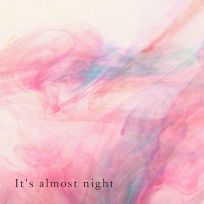 シングル/It's almost night/annnaaina