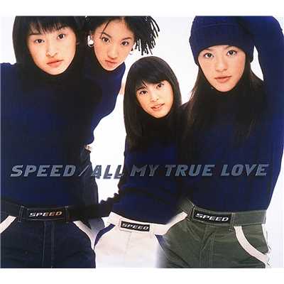 シングル/ALL MY TRUE LOVE (Instrumental)/SPEED