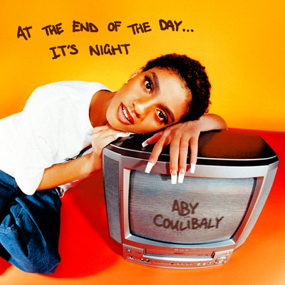 At The End Of The Day... It's Night (Explicit)/Aby Coulibaly