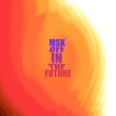 シングル/Msk Off In The Future/Bootmann／uChill