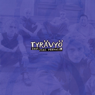 Ala kylla (featuring Jimi Paakallo)/Tyravyo