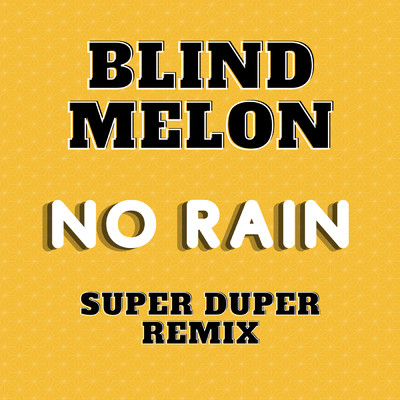 No Rain (Super Duper Remix)/ブラインド・メロン