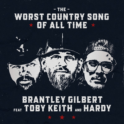 シングル/The Worst Country Song Of All Time (featuring Toby Keith, HARDY)/Brantley Gilbert