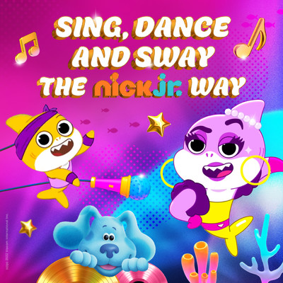 Sing, Dance and Sway the Nick Jr. Way/Nick Jr.