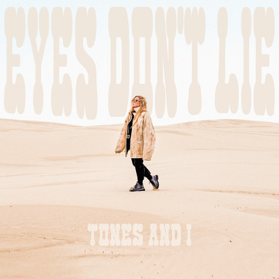 シングル/Eyes Don't Lie/Tones And I