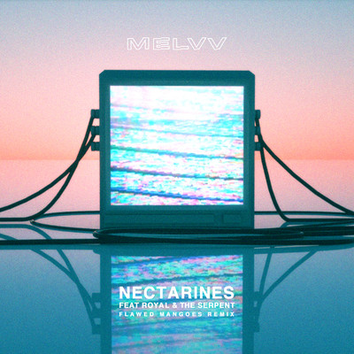 シングル/Nectarines (feat. Royal & the Serpent) [Flawed Mangoes Remix]/MELVV