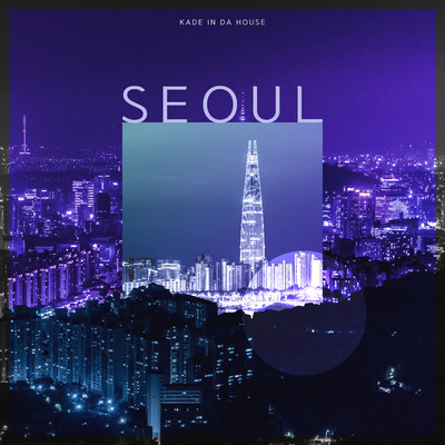 Seoul (Instrumental)/Kade in da house