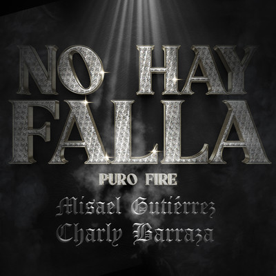 No Hay Falla Puro Fire/Misael Gutierrez, Charly Barraza