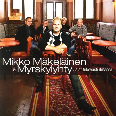 アルバム/Jalat tukevasti ilmassa/Mikko Makelainen ja Myrskylyhty