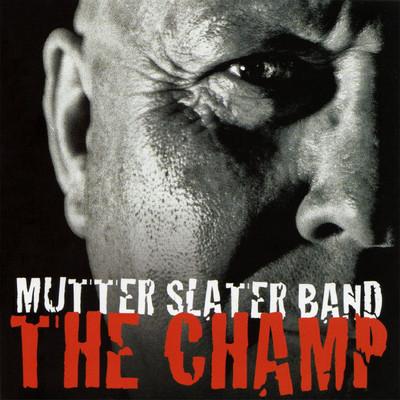 アルバム/The Champ/Mutter Slater Band
