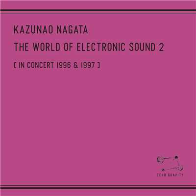 アルバム/The World Of Electronic Sound 2 [In Concert 1996 & 1997]/Kazunao Nagata