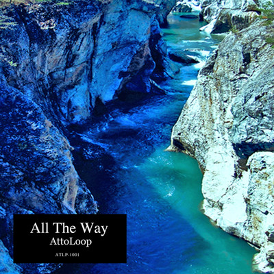 All The Way/AttoLoop