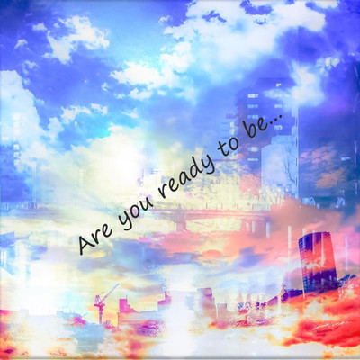 Are you ready to be.../ガリさら