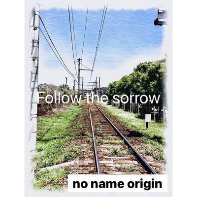 シングル/Follow the sorrow/no name origin