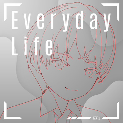 シングル/Everyday Life/TAKE8