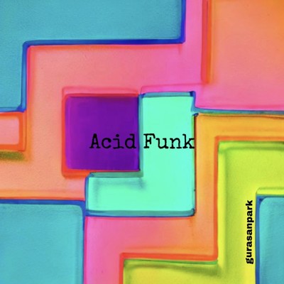 Acid Funk/gurasanpark