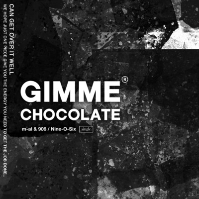 GIMME CHOCOLATE/m-al & 906 ／ Nine-O-Six