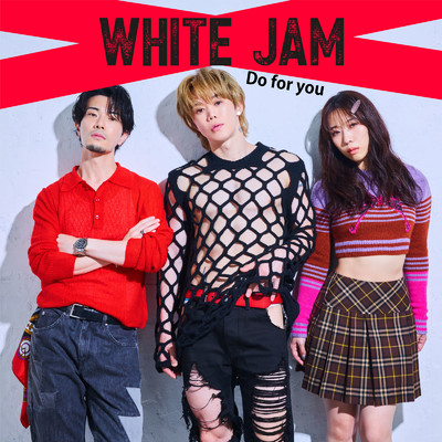 シングル/Do For You/WHITE JAM