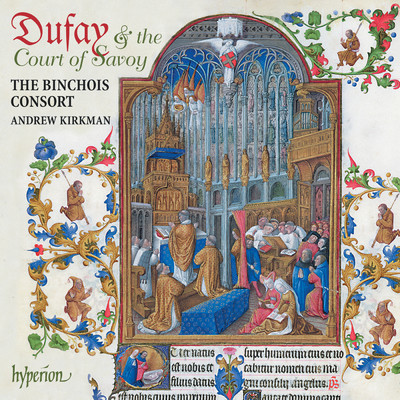 Dufay & The Court of Savoy/The Binchois Consort／Andrew Kirkman