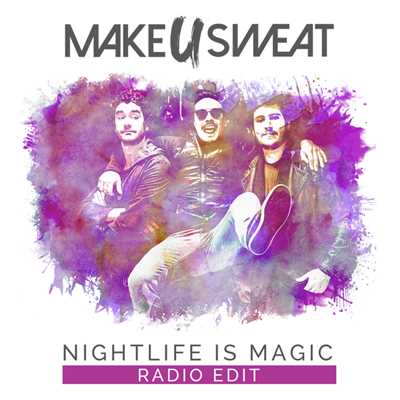 Nightlife Is Magic (Radio Edit)/Make U Sweat