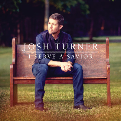 アルバム/I Serve A Savior/JOSH TURNER