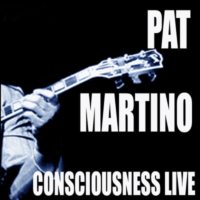アルバム/Consciousness ／ Live！/パット・マルティーノ