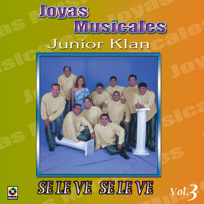 アルバム/Joyas Musicales, Vol. 3 - Se Le Ve, Se Le Ve/Junior Klan