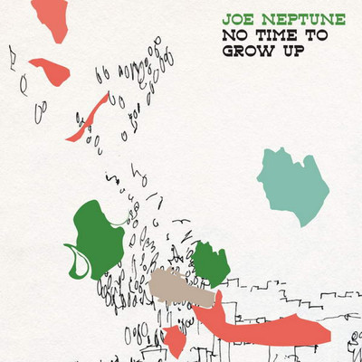 No Time to Grow Up/Joe Neptune