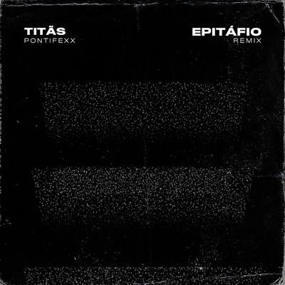 Epitafio (Remix)/Titas & Pontifexx